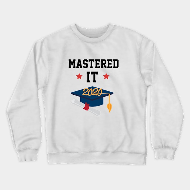 Mastered It 2020 - Funny College Graduation Gift Crewneck Sweatshirt by Cool Design